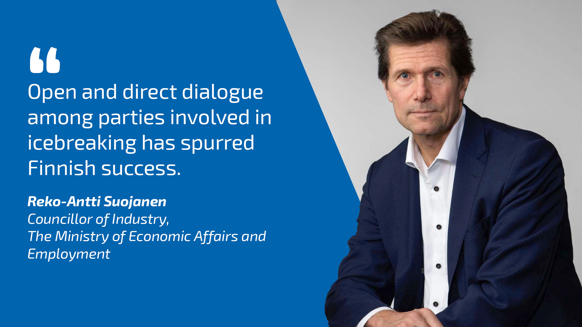 Reko-Antti Suojanen and quote: Open and direct dialogue among parties involved in icebreaking has spurred Finnish success.