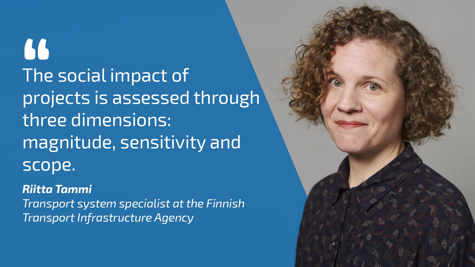 Riitta Tammi and quote: the social impact of projects is assessed through three dimensions: magnitude, sensitivity and scope.