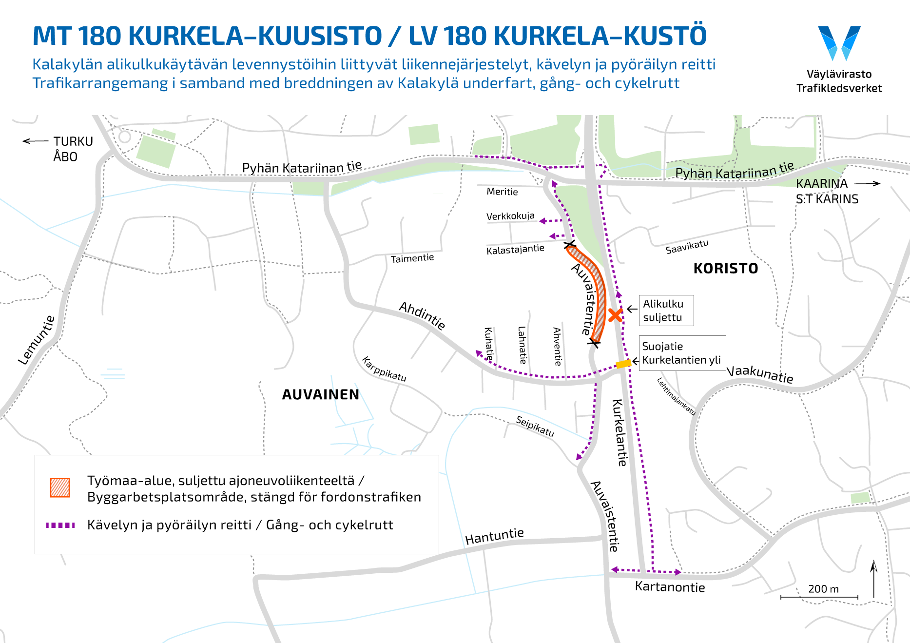 Auvaistentie stängs av på avsnittet mellan Kalastajantie och Auvaistentie nr 43. Till Meritie, Verkkokuja och Kalastajantie kör man via Sankta Katarina väg och Auvaistentie. Kalakylä underfart stängs av. Ett övergångsställe byggs från Kurkelavägen till Auvaistentie.