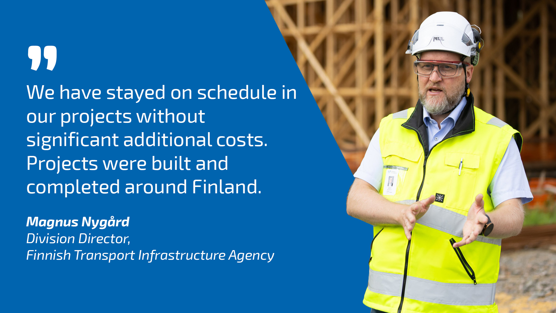 Division director Magnus Nygård and quote: We have stayed on schedule in our projects without significant additional costs. Projects were built and completed around Finland.