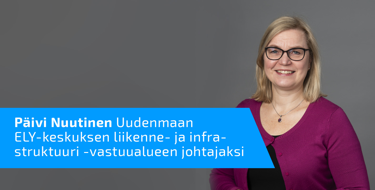 Päivi Nuutinen ja teksti Päivi Nuutinen Uudenmaan ELY-keskuksen L-vastuualueen johtajaksi.