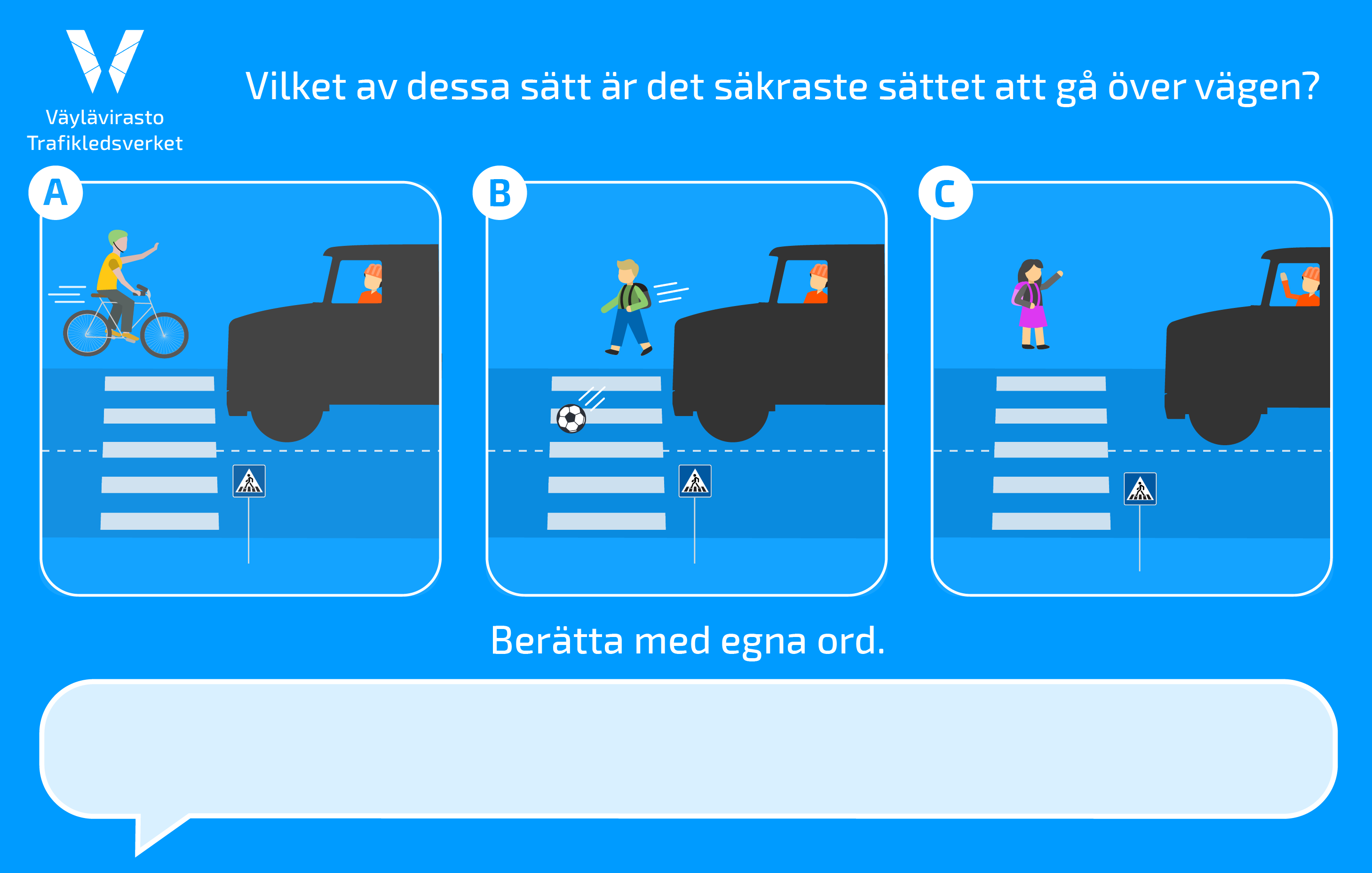 Tre alternativ för att gå över vägen och en bildtext.