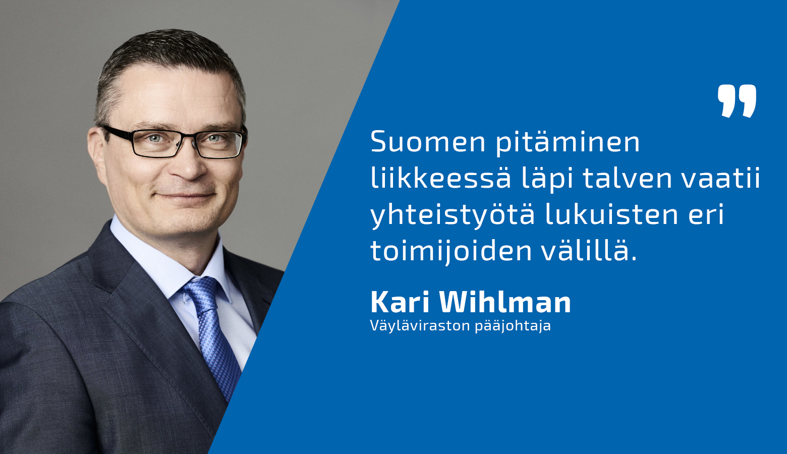 Kuva Väyläviraston pääjohtaja Kari Wihlmanista ja lainaus 